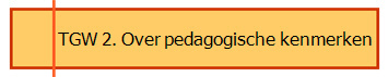 TGW 2. Over pedagogische kenmerken