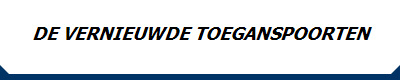 DE VERNIEUWDE TOEGANSPOORTEN