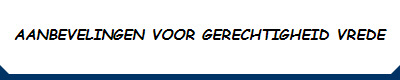 AANBEVELINGEN VOOR GERECHTIGHEID VREDE