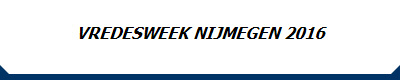 VREDESWEEK NIJMEGEN 2016