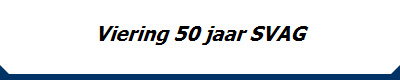 Viering 50 jaar SVAG