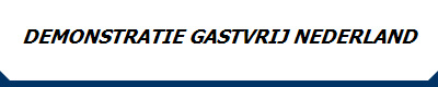 DEMONSTRATIE GASTVRIJ NEDERLAND