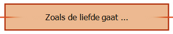 Zoals de liefde gaat ...