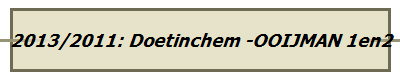 2013/2011: Doetinchem -OOIJMAN 1en2